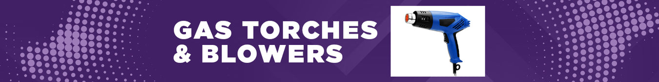 Gas Torches and Blowers